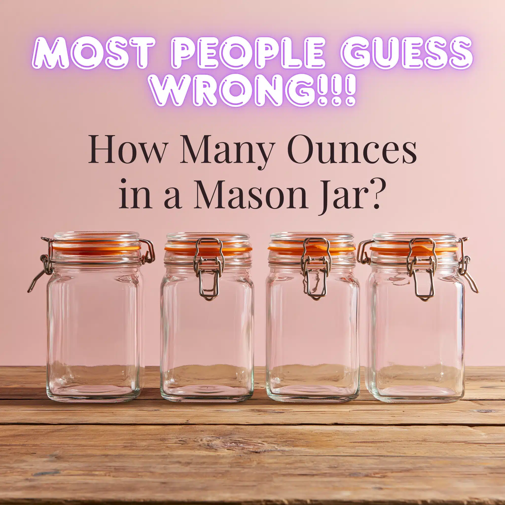 Four glass clamp-lid jars on wooden table with text about How Many Ounces in a Mason Jar